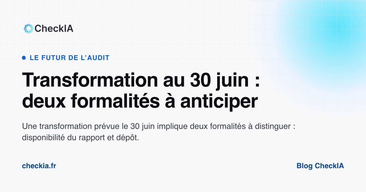 Assemblée du 30 juin : ce que le commissaire à la transformation doit avoir remis huit jours avant