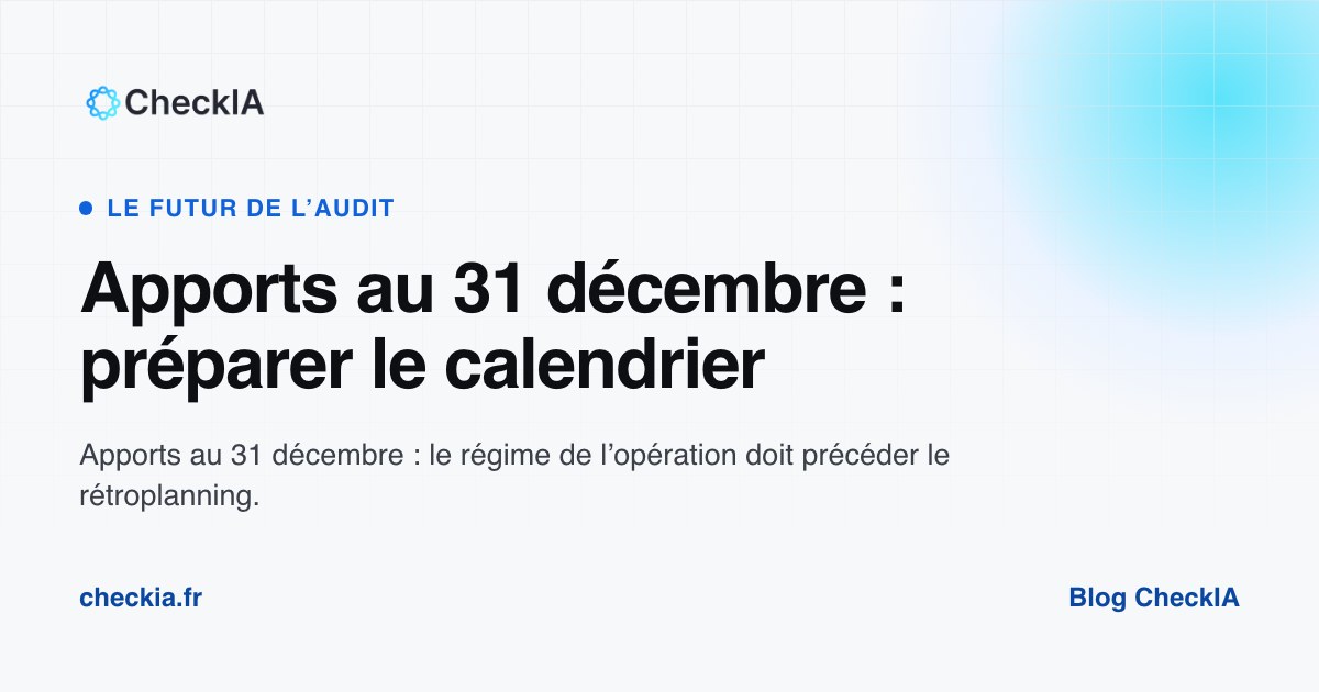 Apports en fin d'année : calendrier et pièces à réunir avant le 31 décembre