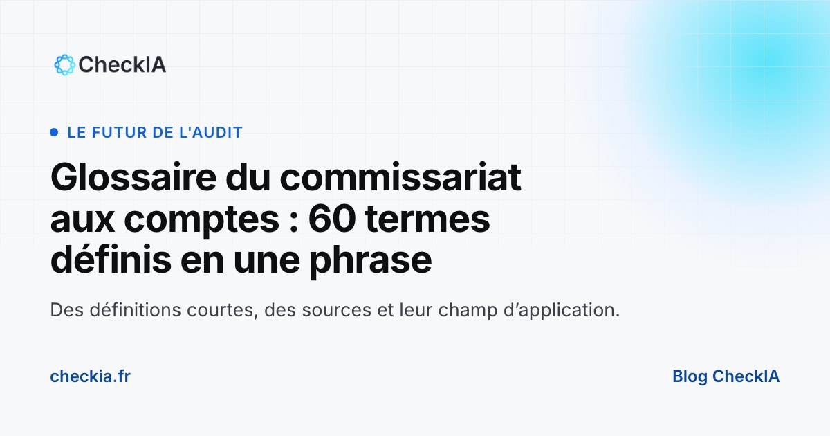 Glossaire du commissariat aux comptes : 60 termes définis en une phrase